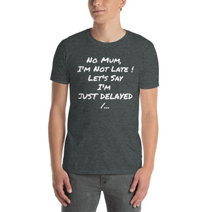 "Just delayed" Mum T-shirt H/F