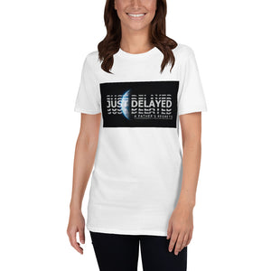 "Just Delayed" A Father's regrets T-shirt H/F